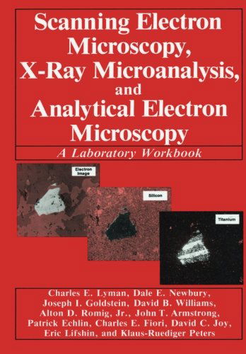 Scanning Electron Microscopy, X-Ray Microanalysis, and Analytical Electron Microscopy: A Laboratory Workbook - Charles E. Lyman - Books - Springer Science+Business Media - 9780306435911 - August 31, 1990