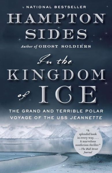 Cover for Hampton Sides · In the Kingdom of Ice: the Grand and Terrible Polar Voyage of the Uss Jeannette (Paperback Book) (2015)