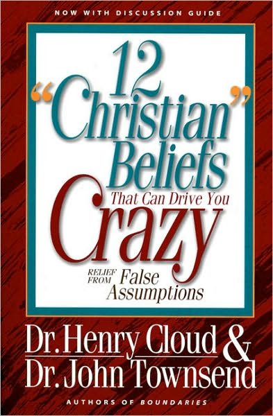 12 'Christian' Beliefs That Can Drive You Crazy: Relief from False Assumptions - Henry Cloud - Bøger - Zondervan - 9780310494911 - 4. august 1995