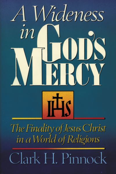 Cover for Clark H. Pinnock · A Wideness in God's Mercy: The Finality of Jesus Christ in a World of Religions (Paperback Book) (1992)