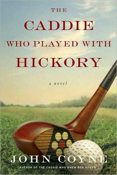 Cover for John Coyne · The Caddie Who Played with Hickory (Paperback Book) [First edition] (2009)