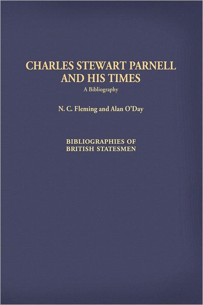 Cover for N. C. Fleming · Charles Stewart Parnell and His Times: A Bibliography - Bibliographies of British Statesmen (Hardcover Book) (2011)