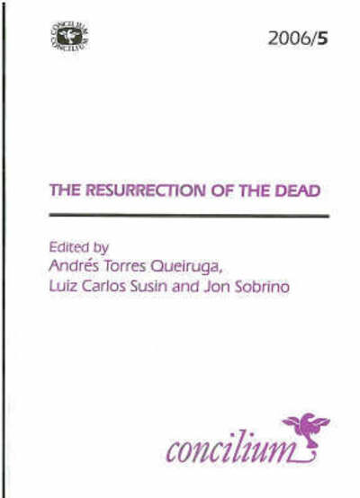 Cover for Andres Torres Queiruga · Concilium 2006/5 Resurrection of the Dead - Concilium (Paperback Book) (2007)