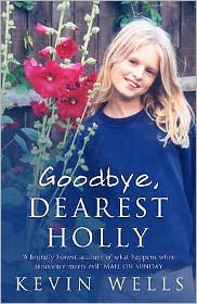 Goodbye, Dearest Holly - Kevin Wells - Kirjat - Hodder & Stoughton - 9780340897911 - maanantai 26. syyskuuta 2005