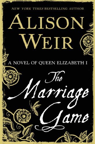 Cover for Alison Weir · The Marriage Game: a Novel of Queen Elizabeth I (Hardcover bog) (2015)