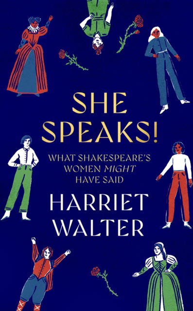 Harriet Walter · She Speaks!: What Shakespeare's Women Might Have Said (Hardcover Book) (2024)