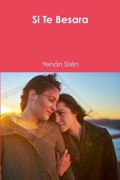 Cover for Yenán Silén · Si Te Besara (Bog) (2019)