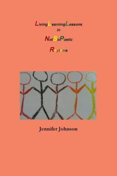 Cover for Jennifer Johnson · Living Learning Lessons in Not So Poetic Rhythms (Paperback Book) (2019)