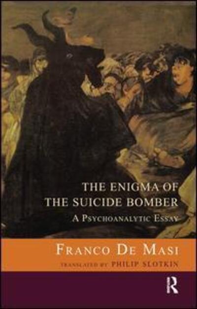 Cover for Franco De Masi · The Enigma of the Suicide Bomber: A Psychoanalytic Essay (Hardcover Book) (2019)