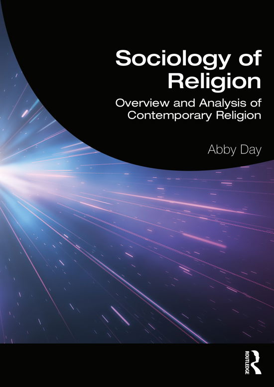 Sociology of Religion: Overview and Analysis of Contemporary Religion - Day, Abby (Gioldsmiths, University of London, UK) - Kirjat - Taylor & Francis Ltd - 9780367151911 - torstai 31. joulukuuta 2020