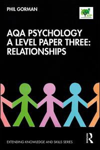 AQA Psychology A Level Paper Three: Relationships - Extending Knowledge and Skills - Phil Gorman - Boeken - Taylor & Francis Ltd - 9780367403911 - 14 mei 2020