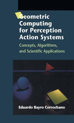 Geometric Computing for Perception Action Systems: Concepts, Algorithms and Scientific Applications - Eduardo Bayro Corrochano - Livros - Springer-Verlag New York Inc. - 9780387951911 - 21 de junho de 2001