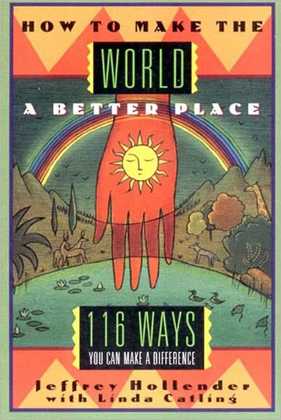 Cover for Jeffrey Hollender · Making the World a Better Place: 116 Ways You Can Make a Difference (Paperback Bog) (1995)