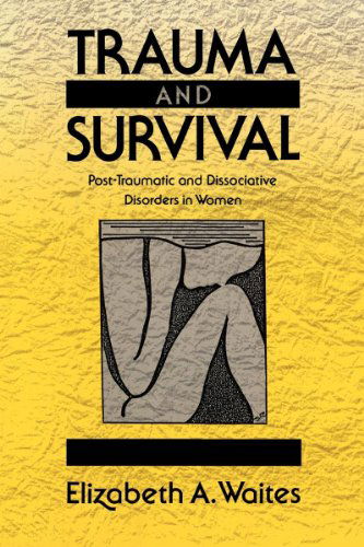 Elizabeth A. Waites · Trauma and Survival: Post-Traumatic and Dissociative Disorders in Women (Pocketbok) (2024)