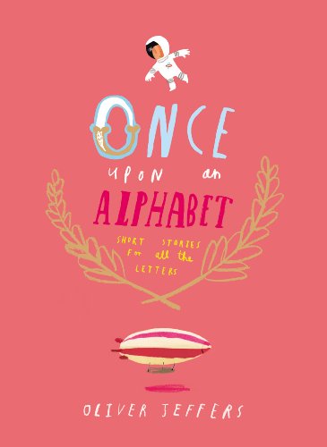 Once Upon an Alphabet: Short Stories for All the Letters - Oliver Jeffers - Bücher - Philomel - 9780399167911 - 14. Oktober 2014