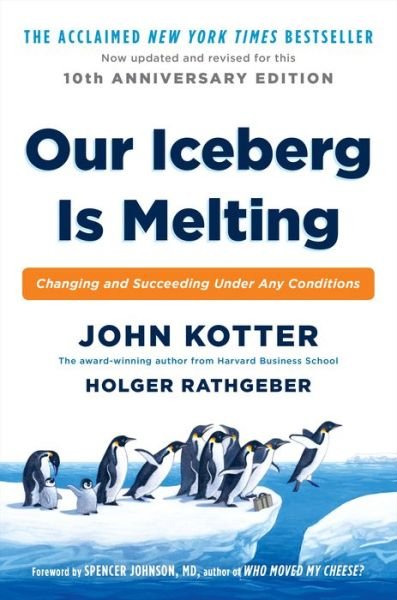Cover for John Kotter · Our Iceberg Is Melting : Changing and Succeeding Under Any Conditions (Hardcover Book) (2016)