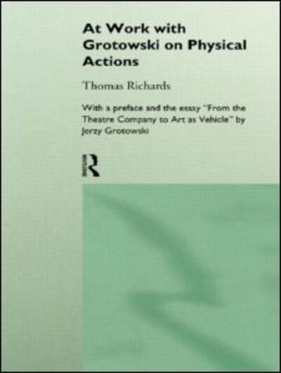 Cover for Thomas Richards · At Work with Grotowski on Physical Actions (Hardcover Book) (1995)