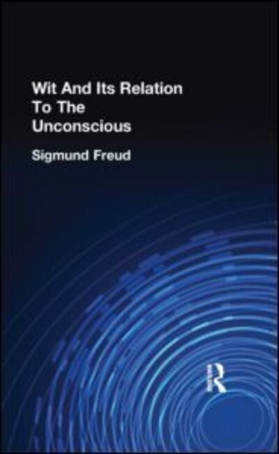 Cover for Sigmund Freud · Wit And Its Relation To The Unconscious (Hardcover Book) (1999)
