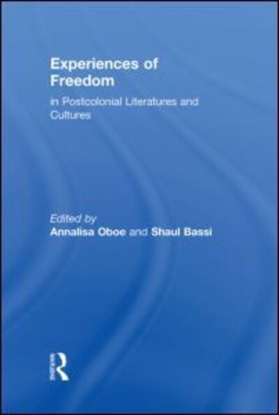 Cover for Annalisa Oboe · Experiences of Freedom in Postcolonial Literatures and Cultures (Hardcover Book) (2011)