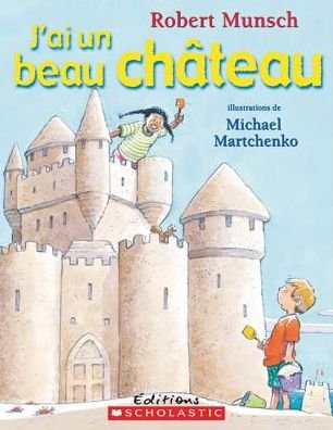 Cover for Robert N. Munsch · J'ai Un Beau Chateau (Taschenbuch) [French edition] (2008)