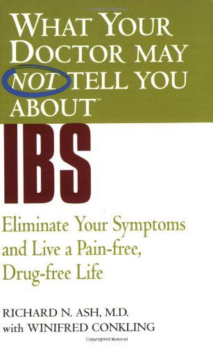 Cover for Ash, Richard N, M.D. · What Your Doctor May Not Tell You About IBS: Eliminate Your Symptoms and Live a Pain-free, Drug-free Life (Paperback Book) [New Title edition] (2004)