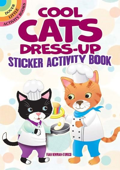 Cool Cats Dress-Up Sticker Activity Book - Little Activity Books - Fran Newman-D'Amico - Books - Dover Publications Inc. - 9780486849911 - June 24, 2022