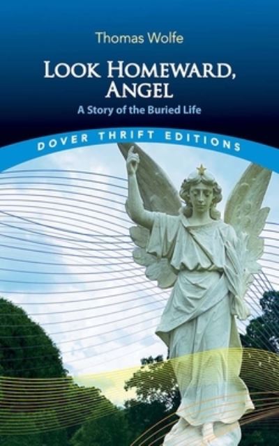 Look Homeward, Angel: A Story of the Buried Life - Thomas Wolfe - Books - Dover Publications Inc. - 9780486852911 - February 28, 2025