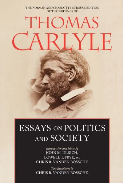 Cover for Thomas Carlyle · Essays on Politics and Society - The Norman and Charlotte Strouse Edition of the Writings of Thomas Carlyle (Hardcover bog) (2022)