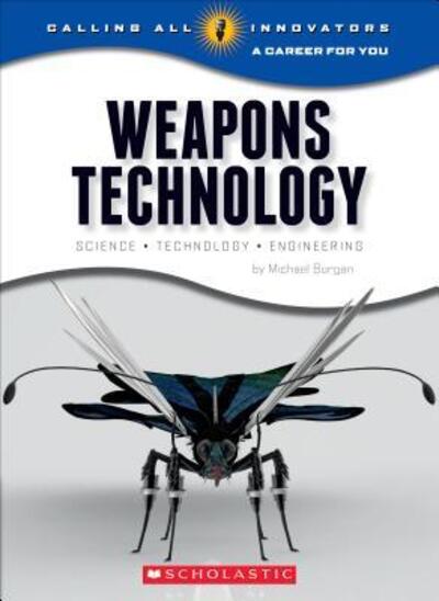 Cover for Michael Burgan · Weapons Technology: Science, Technology, and Engineering (Calling All Innovators: A Career for You) - Calling All Innovators: A Career for You (Paperback Book) (2016)