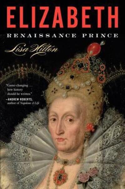 Cover for Lisa Hilton · Elizabeth Renaissance Prince (Bog) (2016)