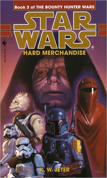 Hard Merchandise (Star Wars: the Bounty Hunter Wars, Book 3) - K.w. Jeter - Books - Spectra - 9780553578911 - July 6, 1999