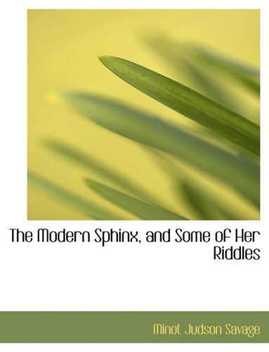 Cover for Minot J. Savage · The Modern Sphinx, and Some of Her Riddles (Paperback Book) [Lrg edition] (2008)