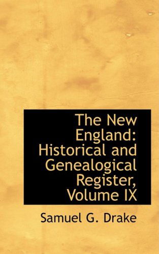 Cover for Samuel G. Drake · The New England: Historical and Genealogical Register, Volume Ix (Hardcover Book) (2008)