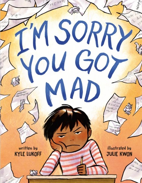 Cover for Kyle Lukoff · I'm Sorry You Got Mad (Inbunden Bok) (2024)