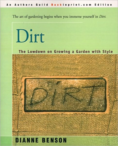 Cover for Dianne Benson · Dirt: the Lowdown on Growing a Garden with Style (Pocketbok) (2000)