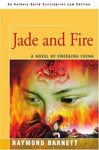 Cover for Raymond Barnett · Jade and Fire: a Novel of Emerging China (Paperback Book) (2005)