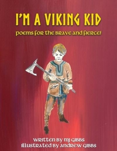 Cover for Mj Gibbs · I'm a Viking Kid: poems for the brave and fierce!: poems for the brave and f (Paperback Book) (2021)