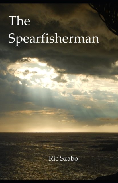 Cover for Ric Szabo · The Spearfisherman (Pocketbok) (2022)