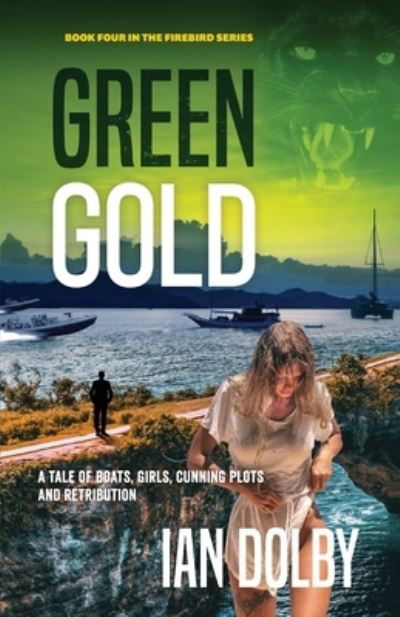 Cover for Ian Dolby · Green Gold: A Tale of Boats, Girls, Cunning Plots and Retribution - Green Gold (Paperback Book) (2020)
