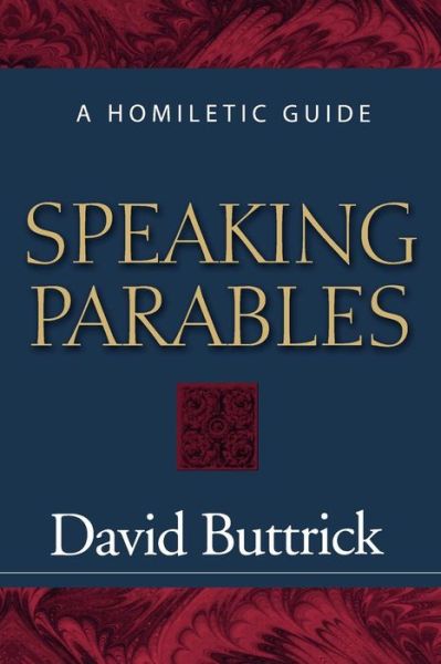 Cover for David Buttrick · Speaking Parables: a Homiletic Guide (Paperback Book) [First edition] (2000)