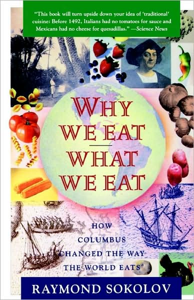 Cover for Raymond Sokolov · Why We Eat What We Eat: How Columbus Changed the Way the World Eats (Taschenbuch) [Reprint edition] (1993)