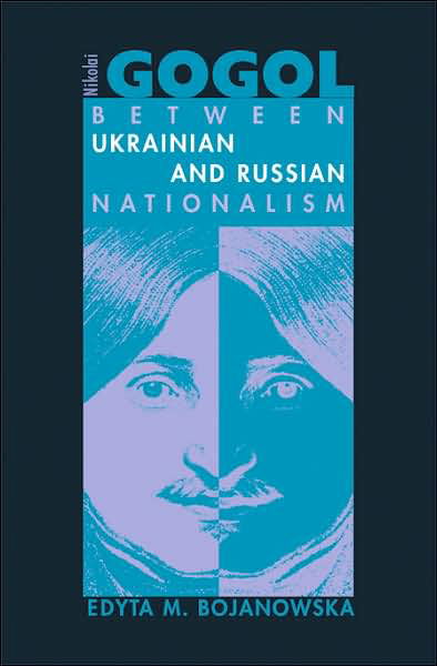 Cover for Edyta M. Bojanowska · Nikolai Gogol: Between Ukrainian and Russian Nationalism (Innbunden bok) (2007)