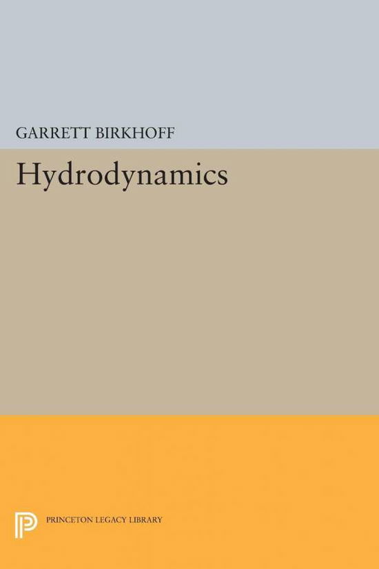 Cover for Garrett Birkhoff · Hydrodynamics - Princeton Legacy Library (Paperback Book) (2015)