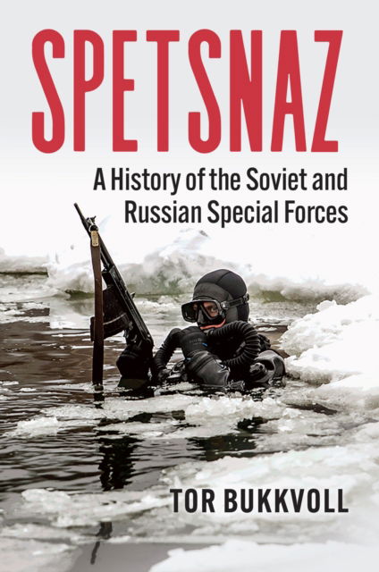 Cover for Tor Bukkvoll · Spetsnaz: A History of the Soviet and Russian Special Forces - Modern War Studies (Hardcover Book) (2024)