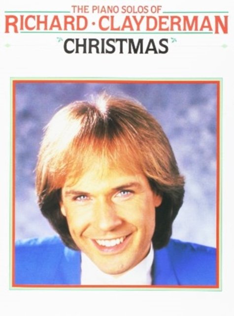 Cover for The Piano Solos of Richard Clayderman: Christmas (Book) (2000)