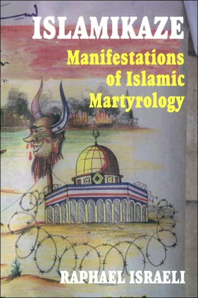 Cover for Raphael Israeli · Islamikaze: Manifestations of Islamic Martyrology (Paperback Book) (2003)