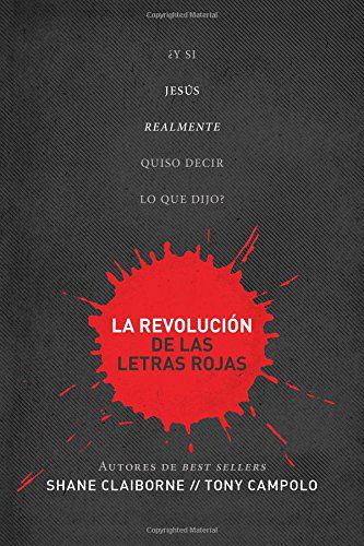 Cover for Tony Campolo · La Revolución De Las Letras Rojas: ¿y Si Jesús Realmente Quiso Decir Lo Que Dijo? (Paperback Book) [Spanish edition] (2014)