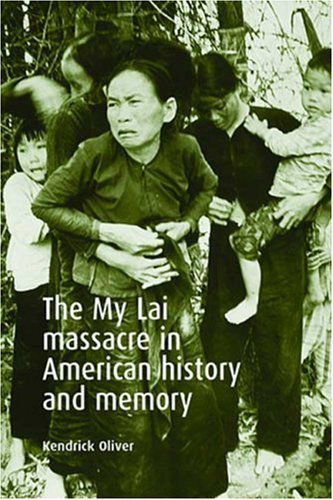 Cover for Kendrick Oliver · The My Lai Massacre in American History and Memory (Taschenbuch) [New edition] (2006)