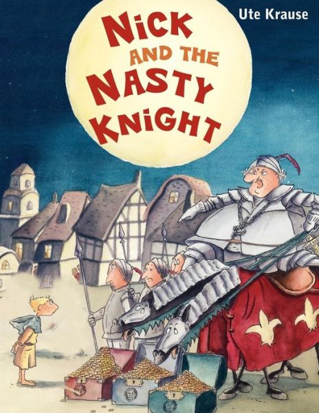 Cover for Ute Krause · Nick and the Nasty Knight (Hardcover Book) (2012)