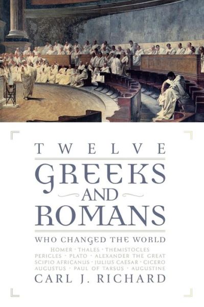 Cover for Carl J. Richard · Twelve Greeks and Romans Who Changed the World (Paperback Book) (2003)